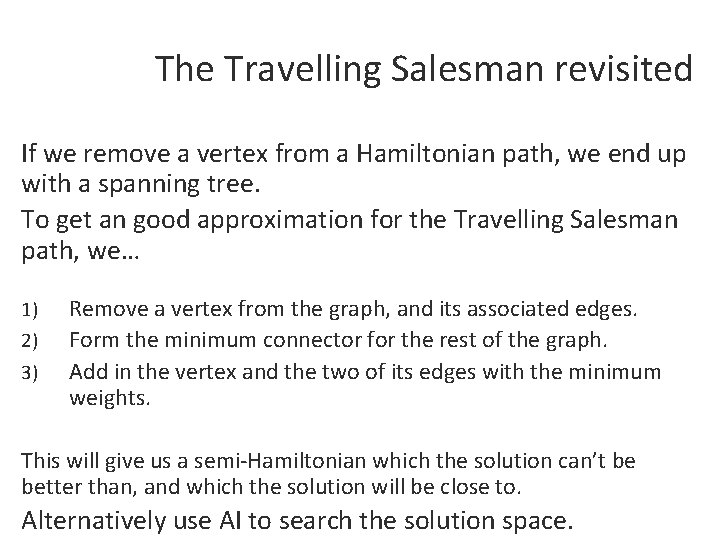 The Travelling Salesman revisited If we remove a vertex from a Hamiltonian path, we