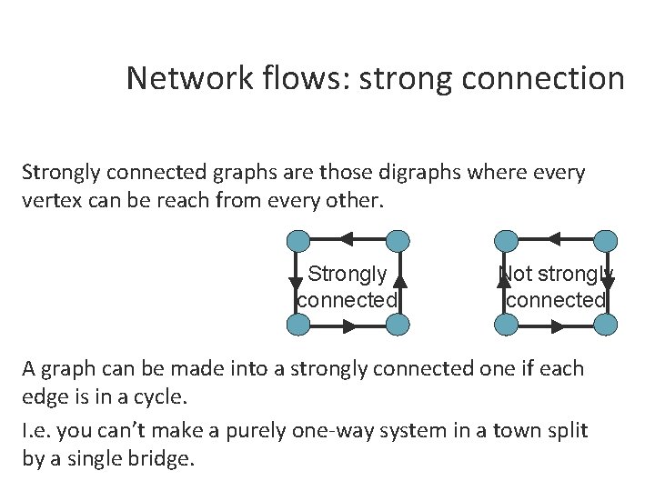 Network flows: strong connection Strongly connected graphs are those digraphs where every vertex can