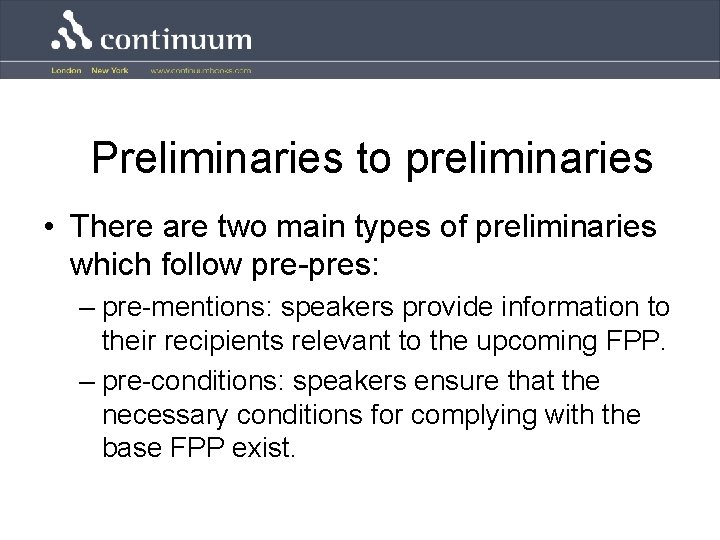 Preliminaries to preliminaries • There are two main types of preliminaries which follow pre-pres: