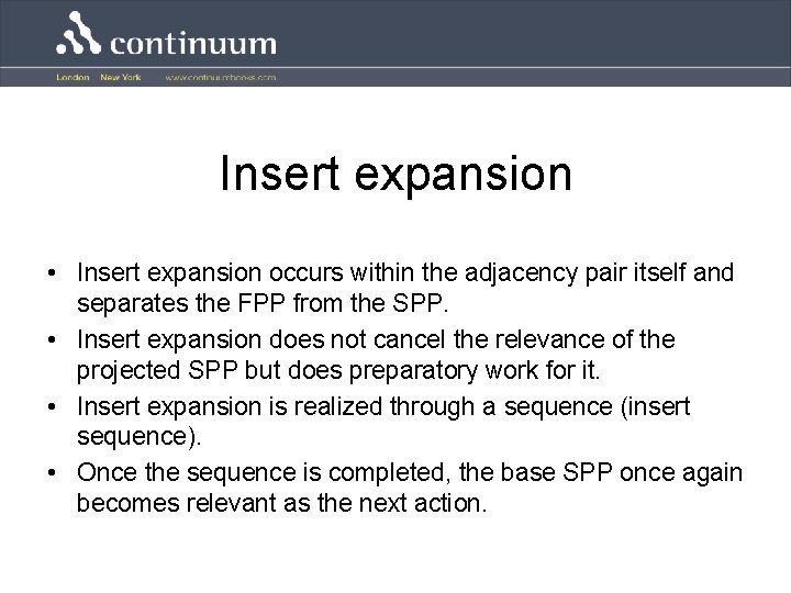 Insert expansion • Insert expansion occurs within the adjacency pair itself and separates the