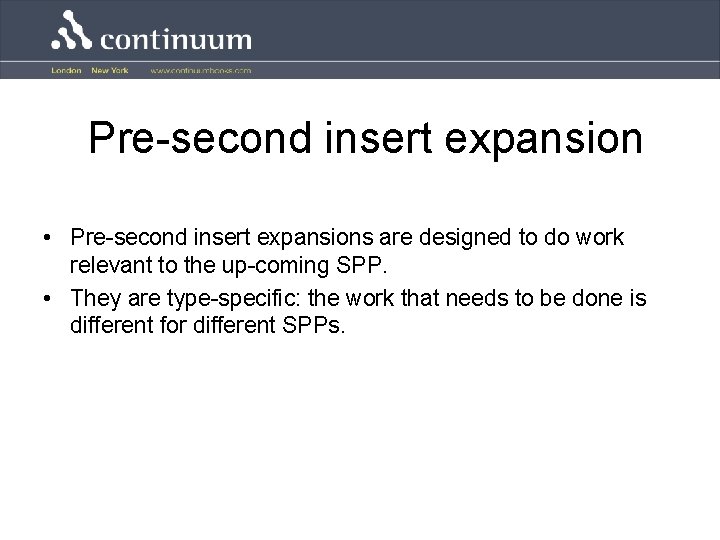 Pre-second insert expansion • Pre-second insert expansions are designed to do work relevant to