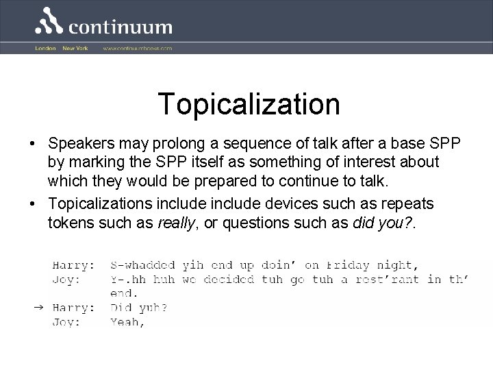 Topicalization • Speakers may prolong a sequence of talk after a base SPP by