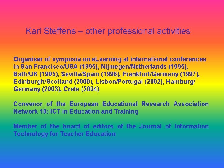 Karl Steffens – other professional activities Organiser of symposia on e. Learning at international