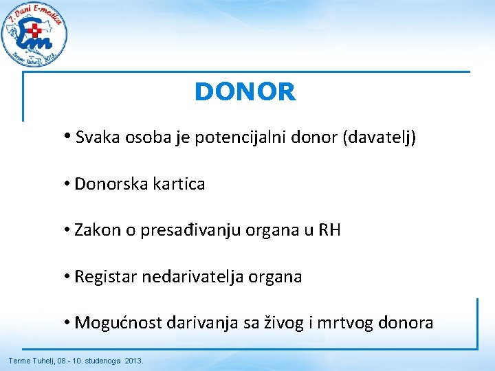 DONOR • Svaka osoba je potencijalni donor (davatelj) • Donorska kartica • Zakon o DONOR • Svaka osoba je potencijalni donor (davatelj) • Donorska kartica • Zakon o