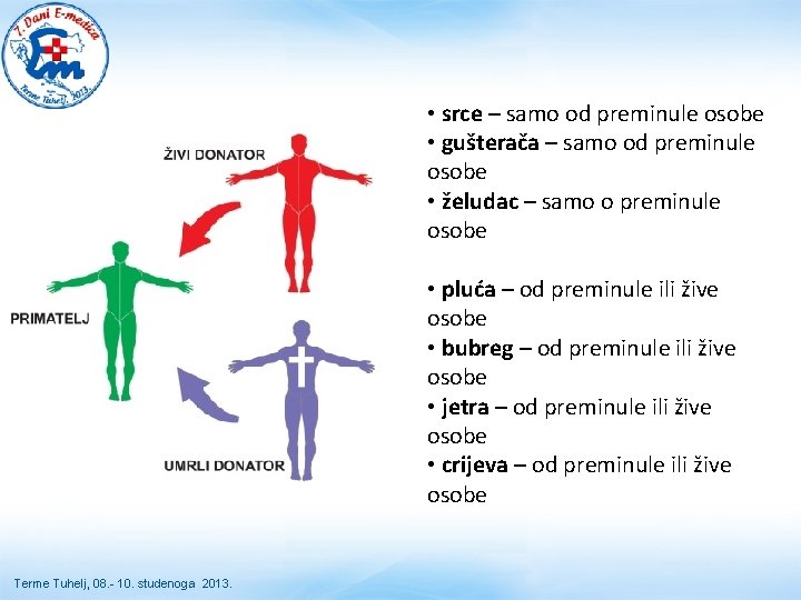 • srce – samo od preminule osobe • gušterača – samo od preminule • srce – samo od preminule osobe • gušterača – samo od preminule
