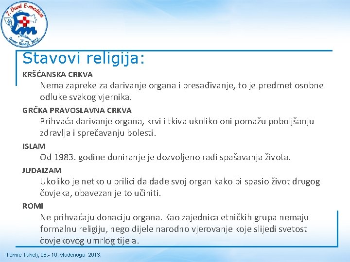 Stavovi religija: KRŠĆANSKA CRKVA Nema zapreke za darivanje organa i presađivanje, to je predmet Stavovi religija: KRŠĆANSKA CRKVA Nema zapreke za darivanje organa i presađivanje, to je predmet