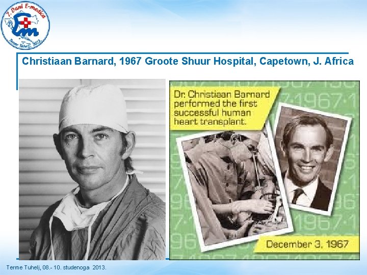 Christiaan Barnard, 1967 Groote Shuur Hospital, Capetown, J. Africa Terme Tuhelj, 08. - 10. Christiaan Barnard, 1967 Groote Shuur Hospital, Capetown, J. Africa Terme Tuhelj, 08. - 10.