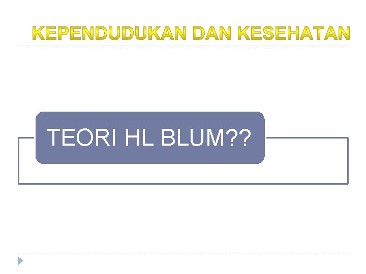 TEORI HL BLUM? ? TEORI HL BLUM? ?