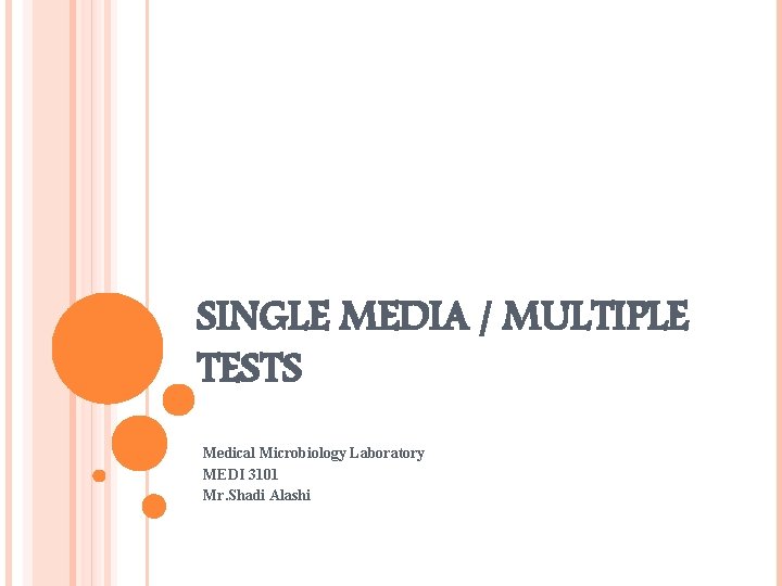 SINGLE MEDIA / MULTIPLE TESTS Medical Microbiology Laboratory MEDI 3101 Mr. Shadi Alashi 