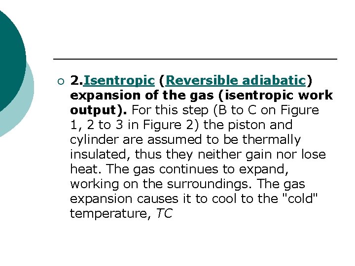 ¡ 2. Isentropic (Reversible adiabatic) expansion of the gas (isentropic work output). For this