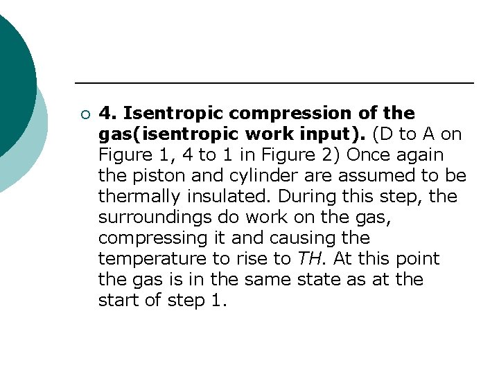 ¡ 4. Isentropic compression of the gas(isentropic work input). (D to A on Figure