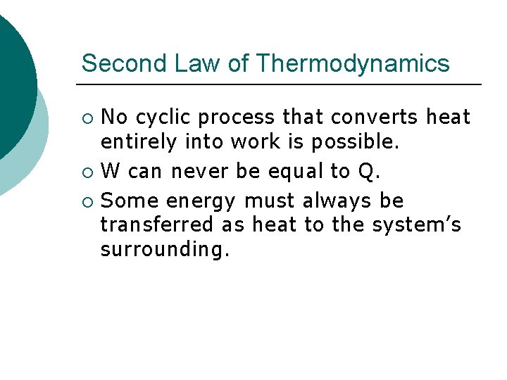 Second Law of Thermodynamics No cyclic process that converts heat entirely into work is