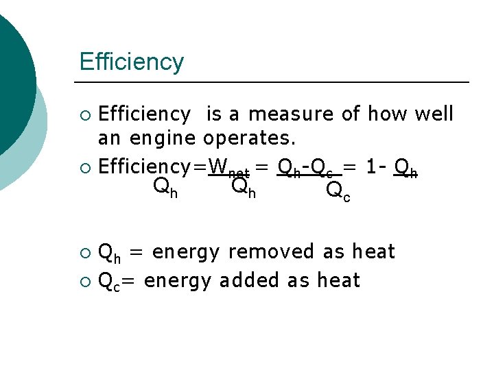 Efficiency is a measure of how well an engine operates. ¡ Efficiency=Wnet = Qh-Qc