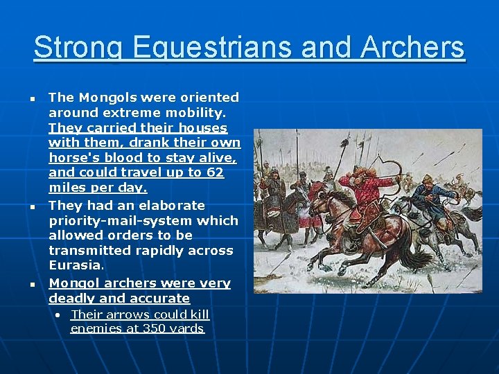 Strong Equestrians and Archers n n n The Mongols were oriented around extreme mobility.