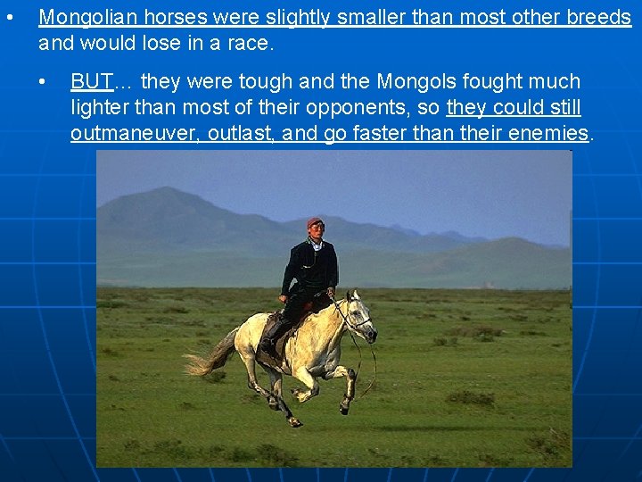  • Mongolian horses were slightly smaller than most other breeds and would lose