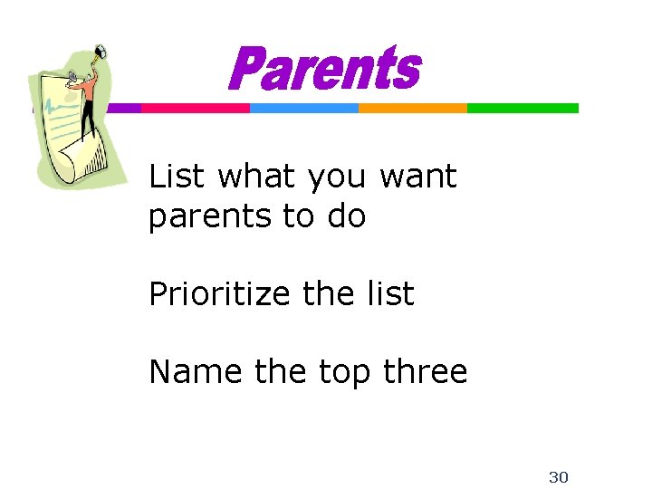 List what you want parents to do Prioritize the list Name the top three