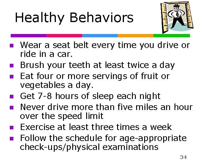 Healthy Behaviors n n n n Wear a seat belt every time you drive