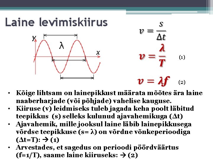 Laine levimiskiirus (1) (2) • Kõige lihtsam on lainepikkust määrata mõõtes ära laine naaberharjade