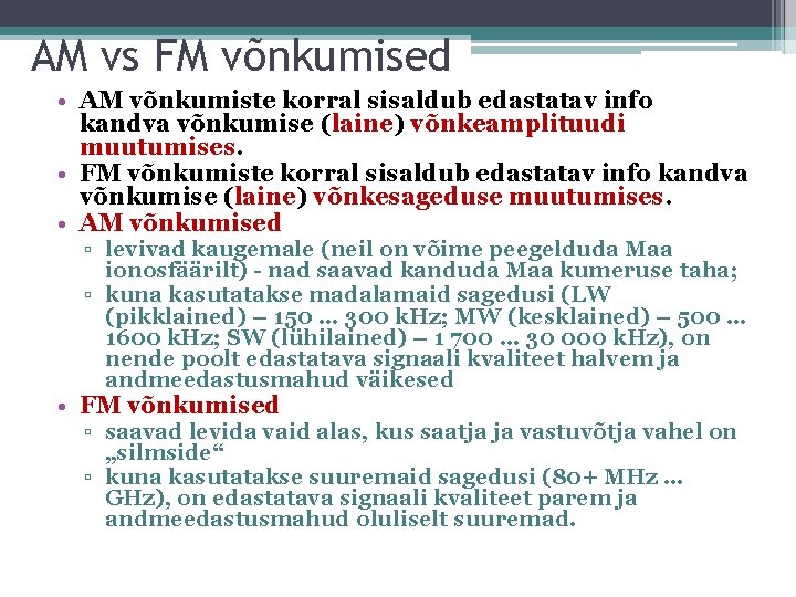 AM vs FM võnkumised • AM võnkumiste korral sisaldub edastatav info kandva võnkumise (laine)