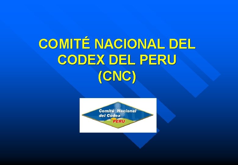 COMITÉ NACIONAL DEL CODEX DEL PERU (CNC) 