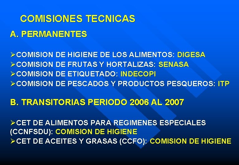 COMISIONES TECNICAS A. PERMANENTES ØCOMISION DE HIGIENE DE LOS ALIMENTOS: DIGESA ØCOMISION DE FRUTAS