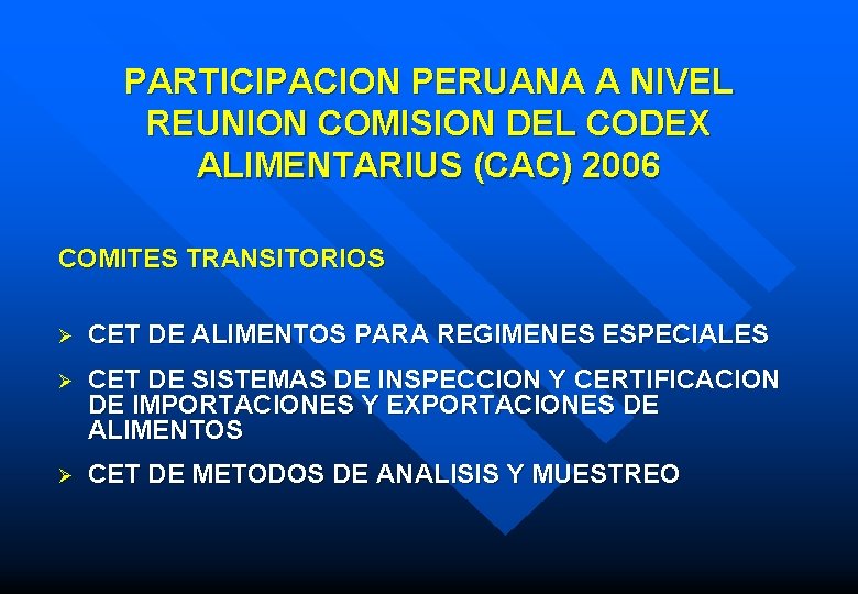 PARTICIPACION PERUANA A NIVEL REUNION COMISION DEL CODEX ALIMENTARIUS (CAC) 2006 COMITES TRANSITORIOS Ø