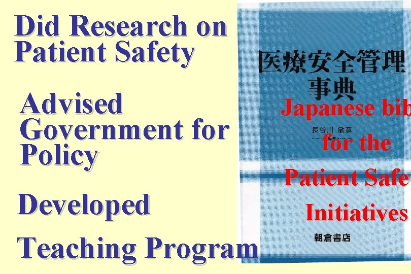 Did Research on Patient Safety Advised Government for Policy Developed Teaching Program Japanese bib