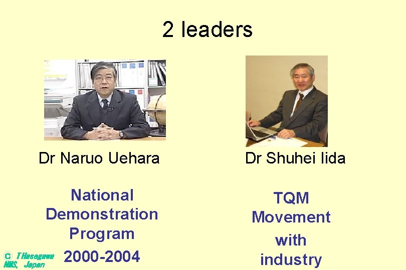 2 leaders Dr Naruo Uehara National Demonstration Program Ｃ T Hasegawa 2000 -2004 NMS,