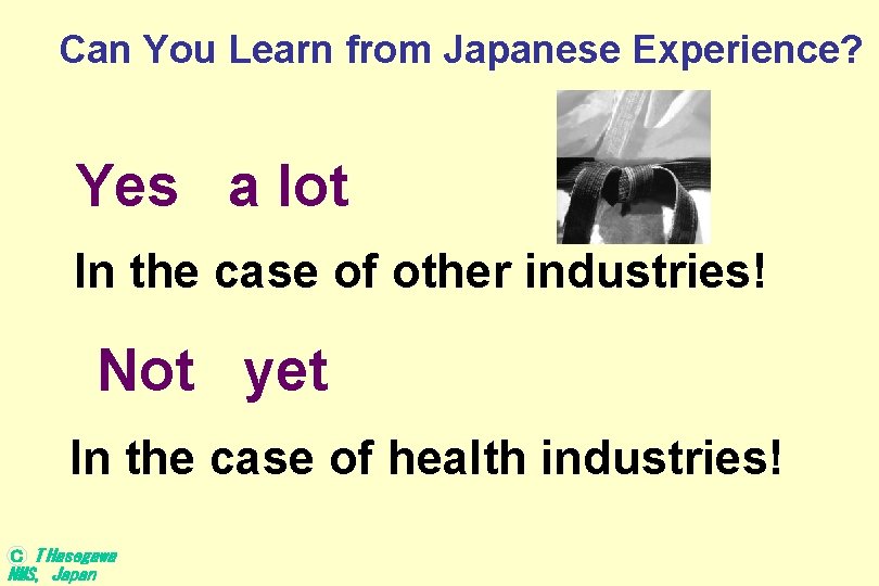 Can You Learn from Japanese Experience? Yes a lot In the case of other