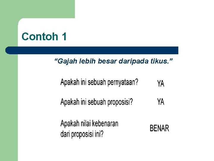 Contoh 1 “Gajah lebih besar daripada tikus. ” 