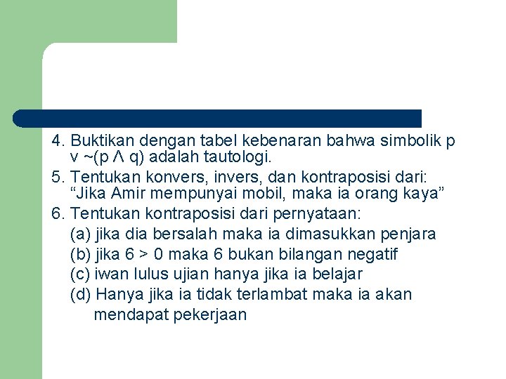 4. Buktikan dengan tabel kebenaran bahwa simbolik p v ~(p Λ q) adalah tautologi.