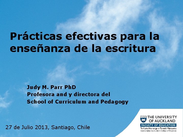 Prácticas efectivas para la enseñanza de la escritura Judy M. Parr Ph. D Profesora