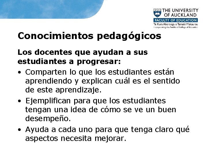 Conocimientos pedagógicos Los docentes que ayudan a sus estudiantes a progresar: • Comparten lo