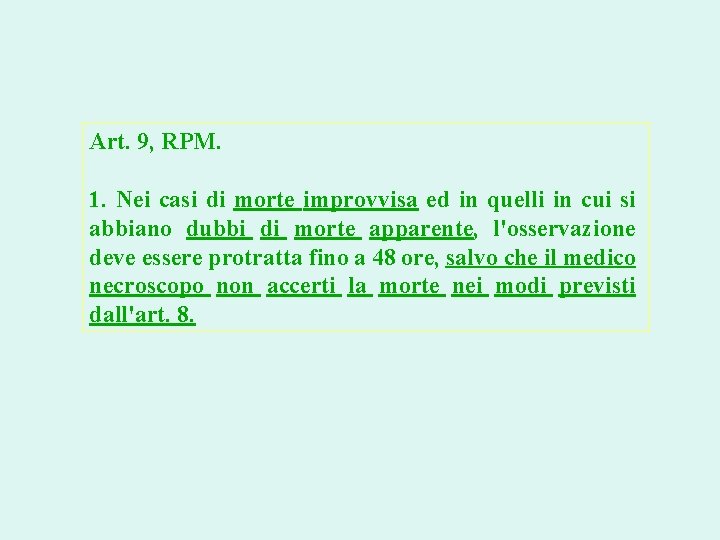 Art. 9, RPM. 1. Nei casi di morte improvvisa ed in quelli in cui