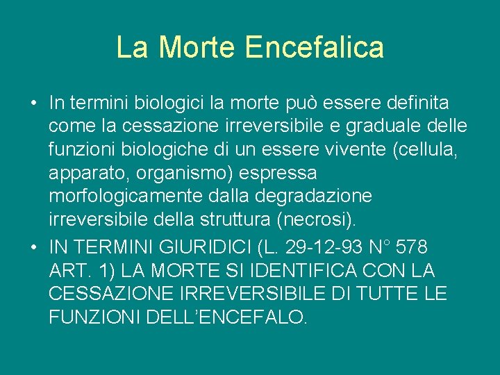 La Morte Encefalica • In termini biologici la morte può essere definita come la