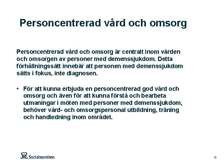 Personcentrerad vård och omsorg är centralt inom vården och omsorgen av personer med demenssjukdom.