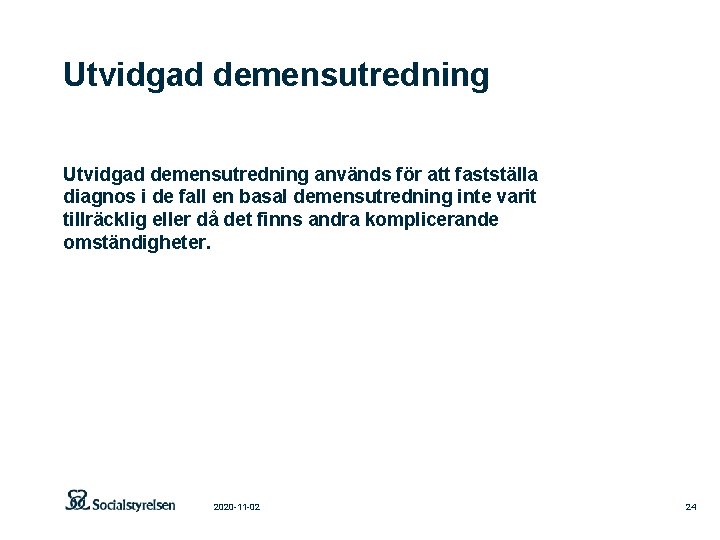 Utvidgad demensutredning används för att fastställa diagnos i de fall en basal demensutredning inte