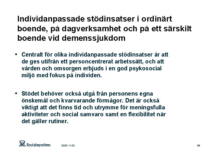 Individanpassade stödinsatser i ordinärt boende, på dagverksamhet och på ett särskilt boende vid demenssjukdom