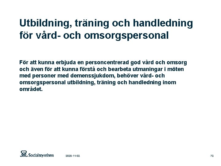 Utbildning, träning och handledning för vård- och omsorgspersonal För att kunna erbjuda en personcentrerad