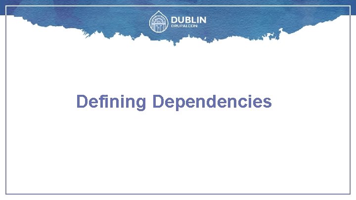 Defining Dependencies 