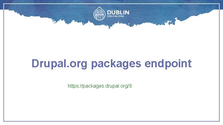 Drupal. org packages endpoint https: //packages. drupal. org/8 