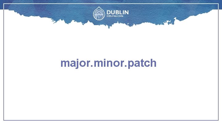 major. minor. patch 