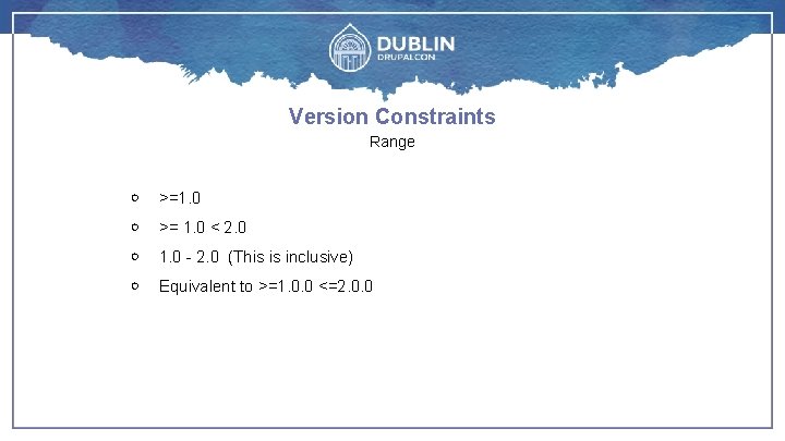 Version Constraints Range ￮ >=1. 0 ￮ >= 1. 0 < 2. 0 ￮