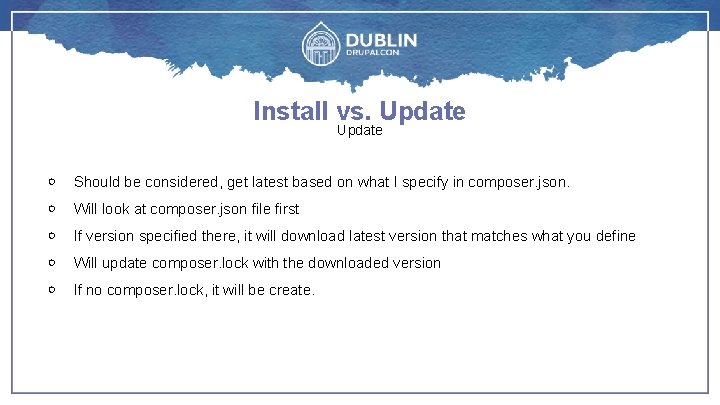 Install vs. Update ￮ Should be considered, get latest based on what I specify