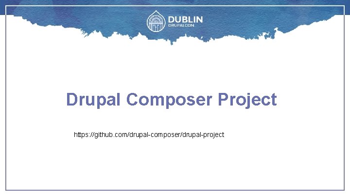 Drupal Composer Project https: //github. com/drupal-composer/drupal-project 