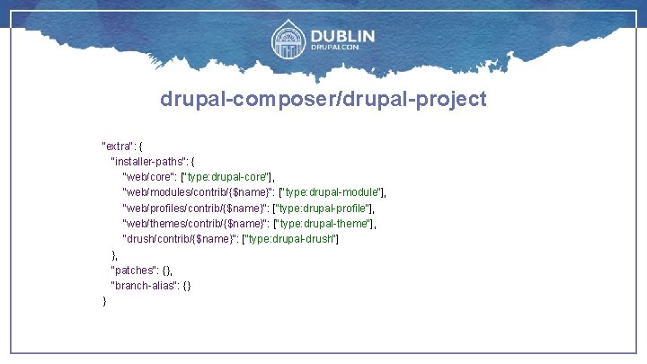 drupal-composer/drupal-project "extra": { "installer-paths": { "web/core": ["type: drupal-core"], "web/modules/contrib/{$name}": ["type: drupal-module"], "web/profiles/contrib/{$name}": ["type: drupal-profile"],