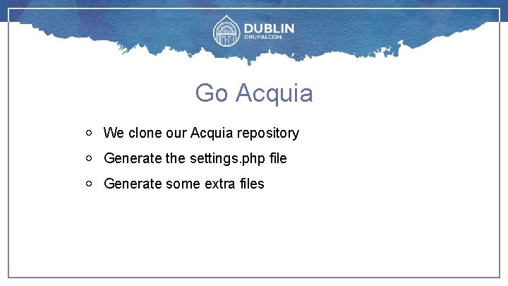 Go Acquia ￮ We clone our Acquia repository ￮ Generate the settings. php file