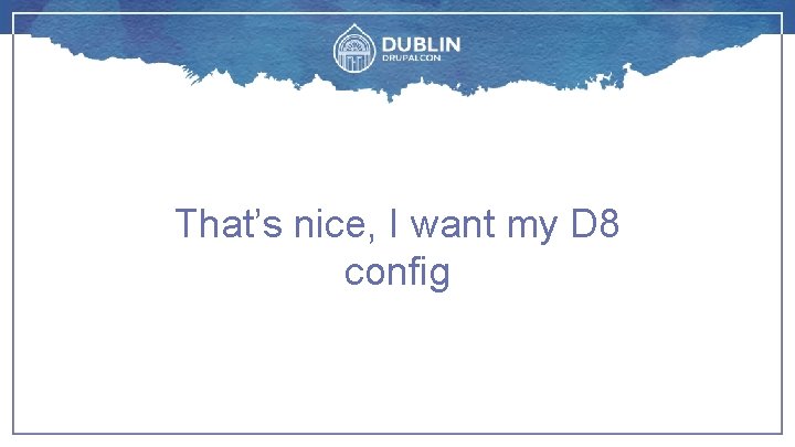 That’s nice, I want my D 8 config 