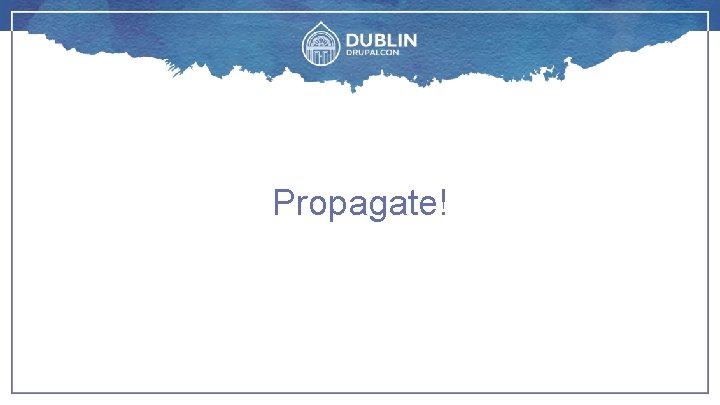 Propagate! 