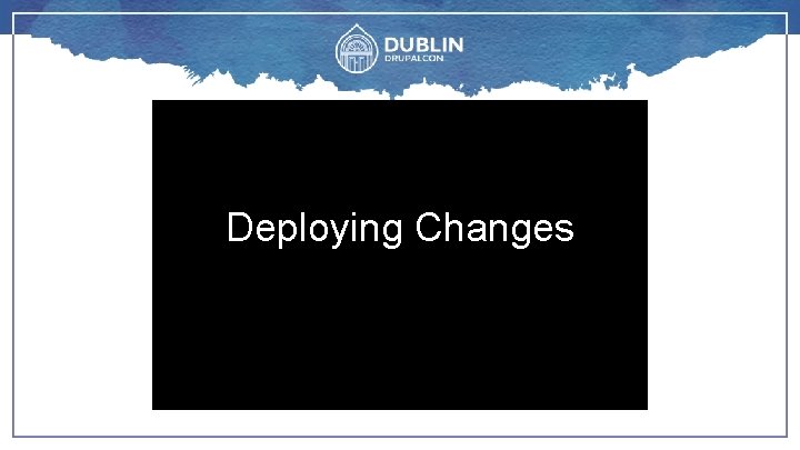Deploying Changes 